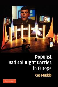 Populist Radical Right Parties in Europe; Cas Mudde; 2007