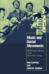 Music and Social Movements; Ron Eyerman, Andrew Jamison; 1998