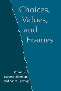 Choices, Values, and Frames; Daniel Kahneman; 2000
