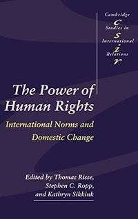 The Power of Human Rights; Thomas Risse, Steve C. Ropp, Kathryn Sikkink; 1999