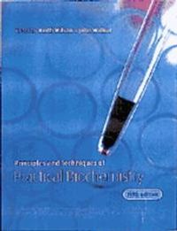 Principles and Techniques of Practical Biochemistry; Keith Wilson; 2000