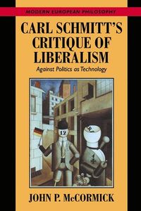 Carl Schmitt's Critique of Liberalism; McCormick John P.; 1999