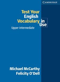Test your English Vocabulary in Use Upper-Intermediate; Michael McCarthy; 2001