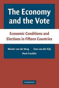 The Economy and the Vote; Wouter van der Brug, Cees van der EijK, Mark Franklin; 2007