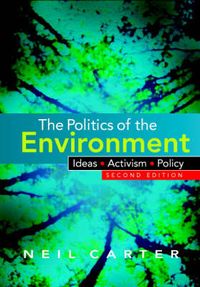 The Politics of the Environment; Neil Carter; 2007