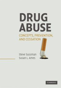 Drug Abuse; Steve Sussman, Susan L. Ames; 2008