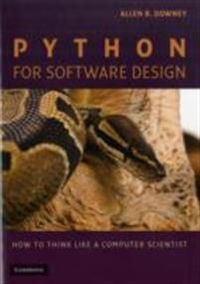 Python for Software Design Paperback; Allen B. Downey; 2009