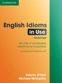English Idioms in Use Advanced with Answers; O'Dell Felicity, Michael McCarthy; 2010