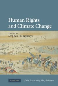Human Rights and Climate Change; Stephen Humphreys; 2009