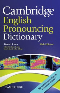 Cambridge English Pronouncing Dictionary; Daniel Jones; 2011