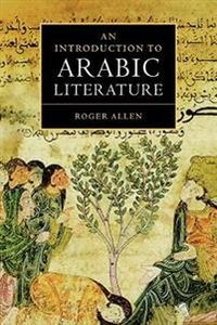 An Introduction to Arabic Literature; Roger Allen; 2000