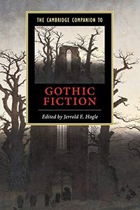 The Cambridge Companion to Gothic Fiction; Jerrold E Hogle; 2002
