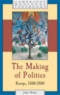 The Making of Polities; John Watts; 2009