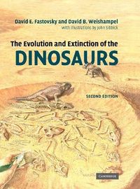 The Evolution and Extinction of the Dinosaurs; David E Fastovsky; 2005