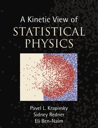 A Kinetic View of Statistical Physics; Pavel L Krapivsky; 2010