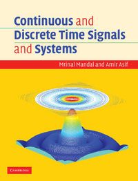 Continuous and Discrete Time Signals and Systems with CD-ROM; Mrinal Mandal; 2007