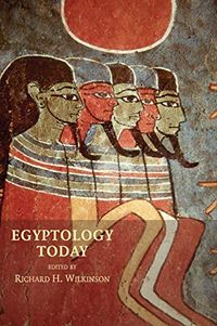 Egyptology Today; Richard H. Wilkinson; 2007