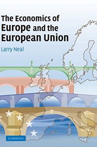 The Economics of Europe and the European Union; Larry Neal; 2007