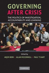 Governing after Crisis; Arjen Boin, Allan McConnell, Paul t̕ Hart, Annika Brändström, Pär Daléus, Dan Hansén, Charles F. Parker; 2008