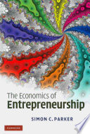 The Economics of Entrepreneurship; Simon C. Parker; 2009