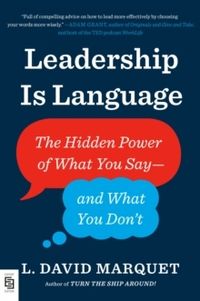 Leadership Is Language; L. David Marquet; 2020