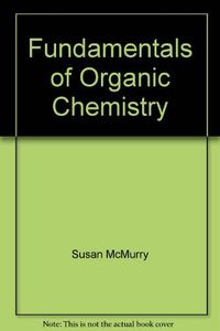 Fundamentals of organic chemistry; John McMurry; 1986