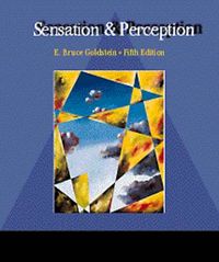 Sensation and Perception; E Bruce Goldstein; 1998