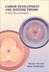 Career development and systems theory : a new relationship; Wendy Patton; 1999