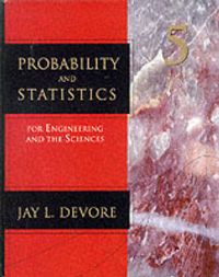 Probability and Statistics for Engineering and the SciencesStatistics Series; Jay L. Devore; 2000