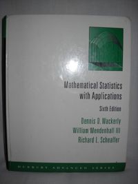 Mathematical Statistics with Applications; Dennis O Wackerly, William Mendenhall, Richard L Scheaffer; 2001