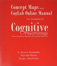 Concept Maps and CogLab Online Manual for Goldstein's Cognitive Psychology: Connecting Mind, Research, and Everyday Experience; E. Bruce Goldstein, Randall Baker, Angie MacKewn; 2005