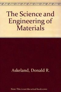 The science and engineering of materials; Donald R. Askeland; 1989