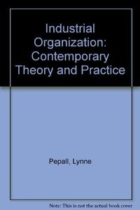 Industrial Organization: Contemporary Theory and Practice; Lynne Pepall; 1999