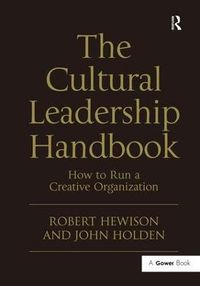 The Cultural Leadership Handbook; Robert Hewison, John Holden; 2011