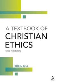 Textbook of Christian Ethics; Gill Robin; 2006
