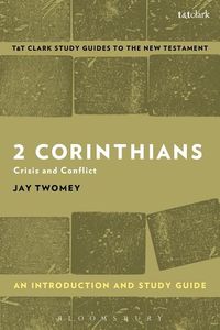 2 corinthians: an introduction and study guide - crisis and conflict; Jay (university Of Cincinatti,   Usa) Twomey; 2017