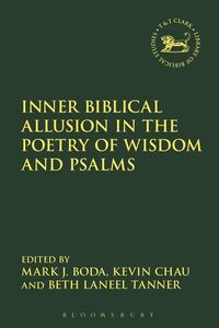 Inner biblical allusion in the poetry of wisdom and psalms; Kevin Chau; 2018