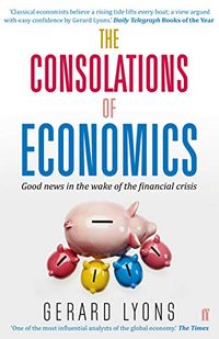The Consolations of Economics; Gerard Lyons; 2015