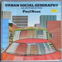 Urban social geography : an introduction; Paul L. Knox; 1982