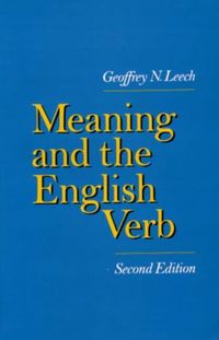 Meaning and the English Verb; Geoffrey N. Leech; 1987
