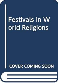 Festivals in World Religions; Alan Brown, Shap Working Party on World Religions in Education; 1992