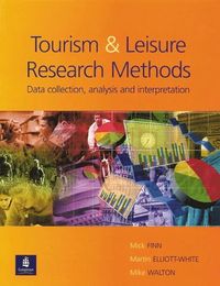 Tourism and Leisure Research Methods; Mick Finn, Martin Elliott-White, Mike Walton; 2000