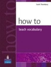 How to Teach Vocabulary; Scott Thornbury; 2002