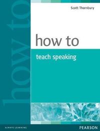 How to Teach Speaking; Scott Thornbury; 2005