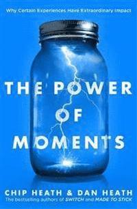The Power of Moments; Chip Heath, Dan Heath; 2017