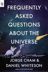Frequently Asked Questions about the Universe; Jorge Cham; 2021