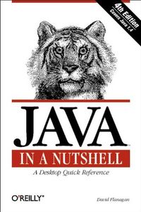 Java in a nutshell : a desktop quick reference; David Flanagan; 2002