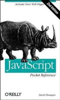 JavaScript Pocket Reference; David Flanagan; 2002