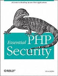 Essential PHP Security; Chris Shiflett; 2005