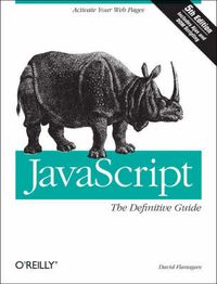 JavaScript: The Definitive Guide; David Flanagan; 2006